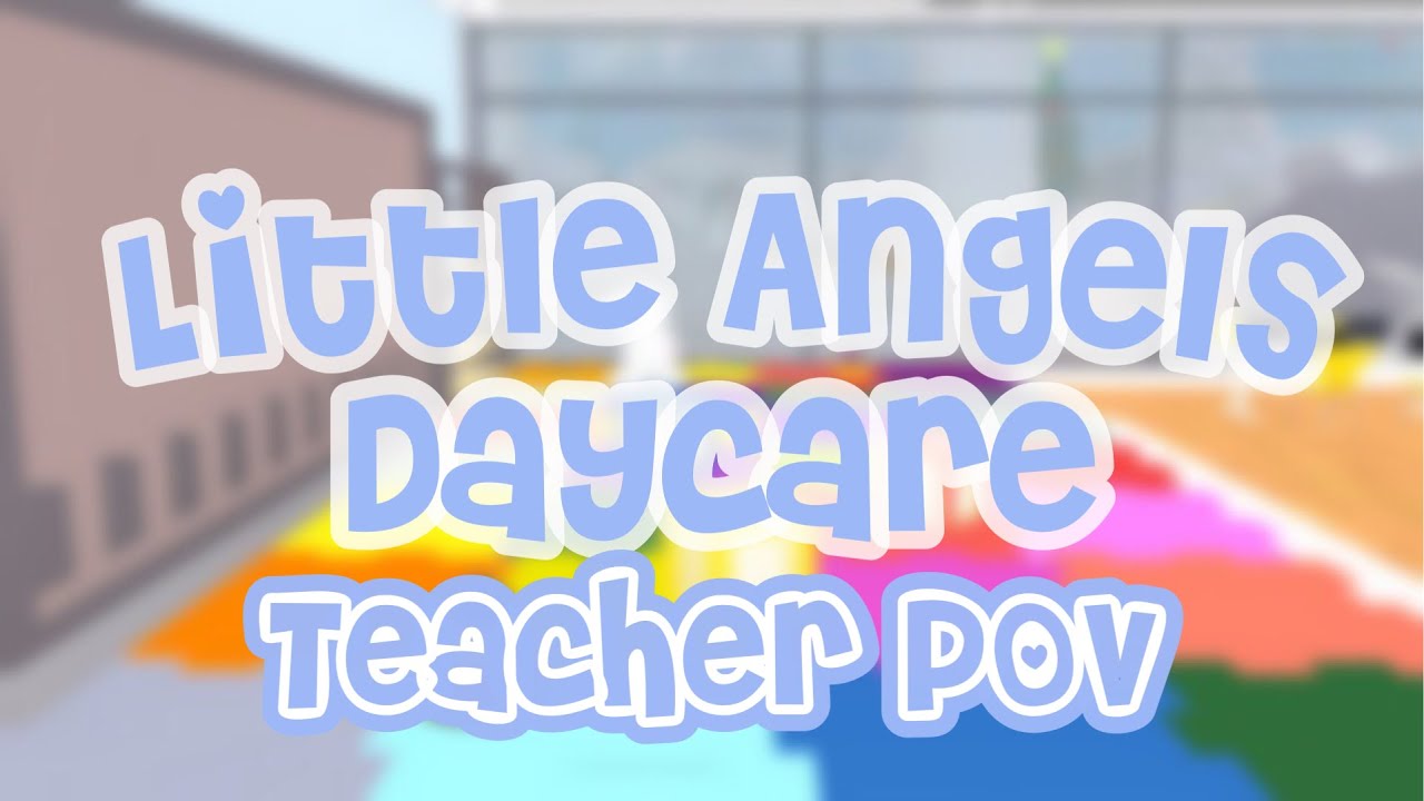 Little Angels Daycare | Teachers POV (Roblox)
