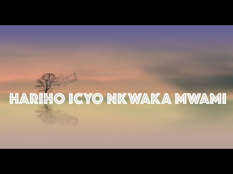 Thumbnail for Harihw’icyo Nkwaka Mwami video