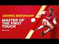 Dennis Bergkamp: Master Of The First Touch