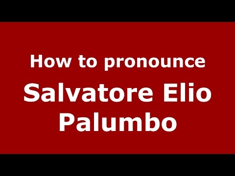 How to pronounce Salvatore Elio Palumbo (Italian/Italy)  - PronounceNames.com