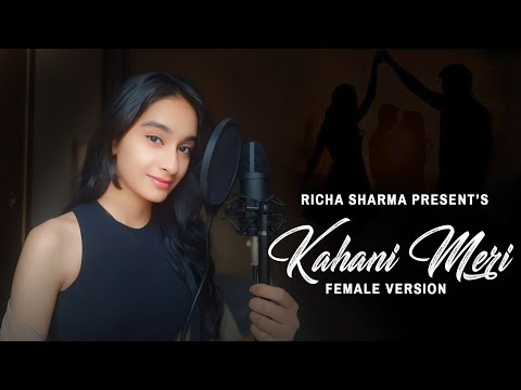 KAHANI MERI | Female Version | Cover by Richa Sharma | Kaifi Khalil | Anmol Daniel | SAD SONGS 2024