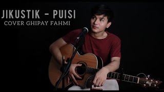 Download lagu Jikustik - Puisi ( Cover - Ghipay fahmi ) mp3