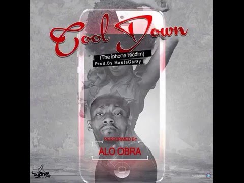 Alo Obra Cool Down IPhone Riiddim Prod By Mix Masta Garzy