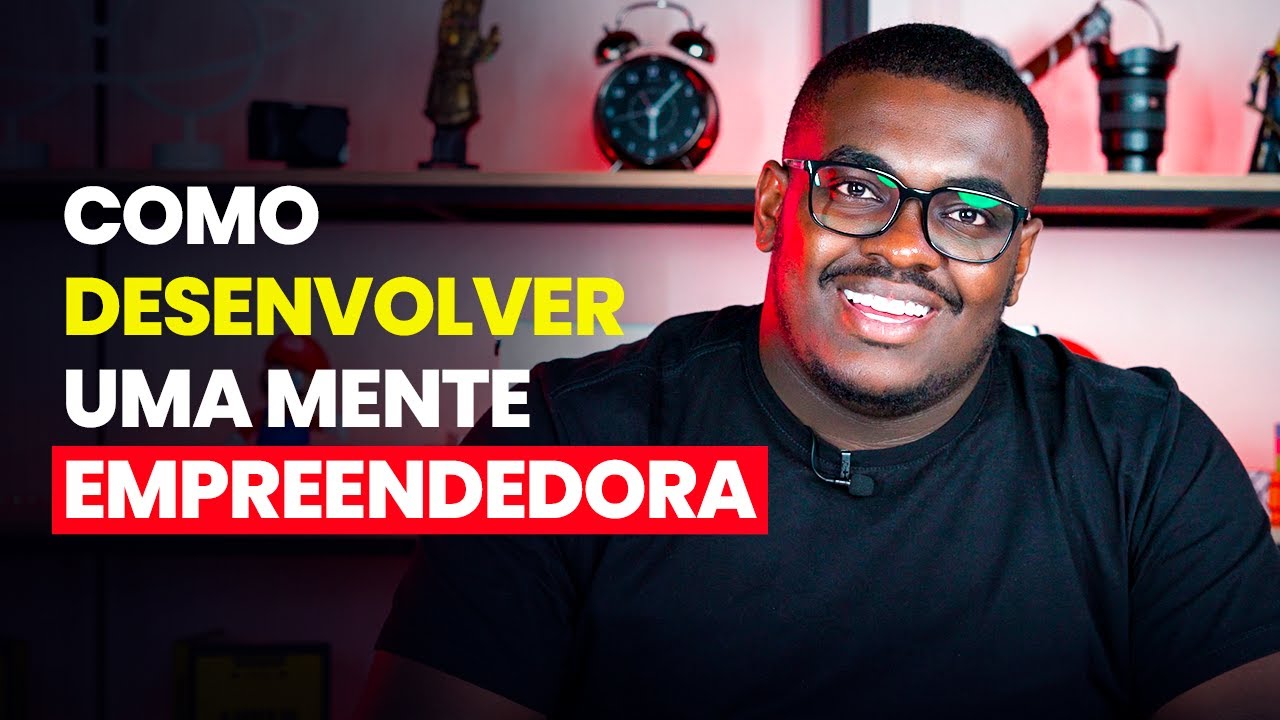 COMO DESENVOLVER UMA MENTALIDADE EMPREENDEDORA
