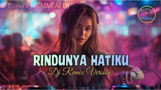 Download lagu DJ Remix 🎧 RINDUNYA HATIKU - FIRA CANTIKA & IRWAN K | Cover by Nada Al DJ | #fypシ #dj #tiktokviral mp3