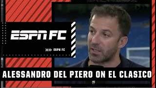 Alessandro Del Piero details Real Madrid&#39;s win over Barcelona | ESPN FC