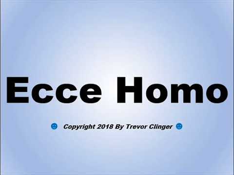 How To Pronounce Ecce Homo