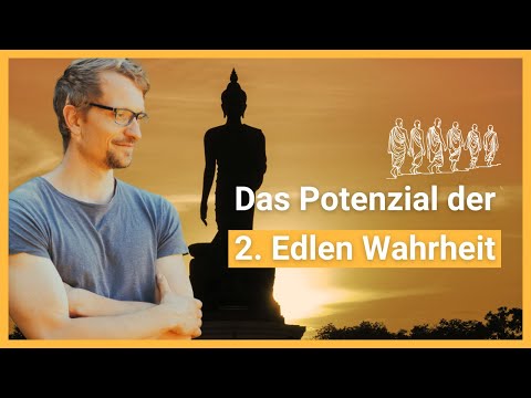 Die 2. Edle Wahrheit: Selbstermächtigung | Buddhistische Psychologie