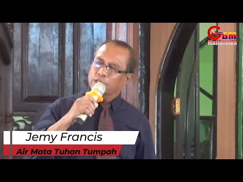 BPK. JEMMY FRANCIS - AIR MATA TUHAN TUMPAH