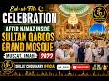 Eid Ul Fitr Celebration Inside Sultan Qaboos Grand Mosque After Eid Namaz Muscat Oman 2022