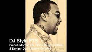 French Montana ft. Chinx Drugz, Lil Durk &amp; Konan- Don&#39;t Waste My Time (DJStyloFTS)