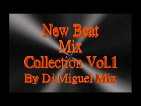 NEW BEAT COLLECTION MIX VOL.1 By DJ MIGUEL MIX