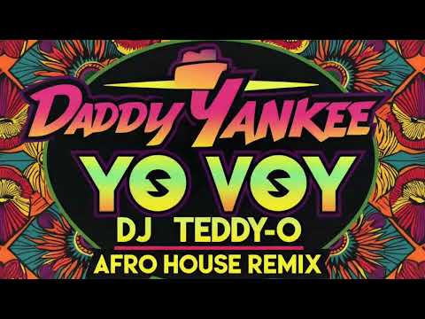 Daddy Yankee - Yo Voy (DJ TEDDY-O Afro House Remix)