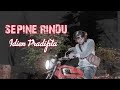 IDIEN PRADIPTA SEPINE RINDU Official Music Video
