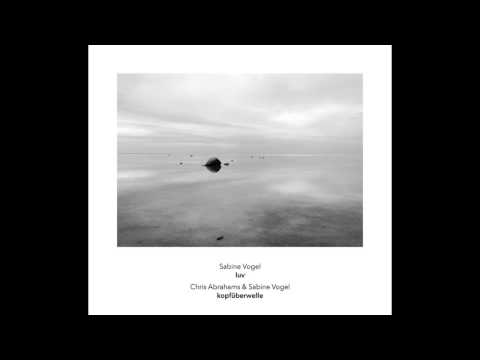 Sabine Vogel & Chris Abrahams - kopfuberwelle