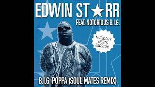 Notorious B.I.G. &amp; Edwin Starr - B.I.G. Poppa (Soul Mates Remix)