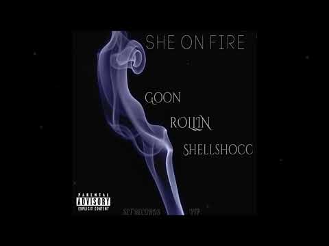 She on fire - ROLLINHASNOHEART x AFO GOON x SHELLSHOCC