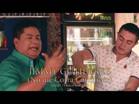 NO ME CORRA CANTINERO - JIMMY GUTIERREZ   - Video Oficial