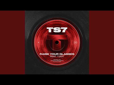 Raise Your Glasses (feat. T Dot)