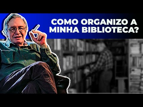Como organizo a minha biblioteca? ◦ Olavo de Carvalho
