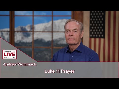 Charis Daily Live Bible Study: Luke 11 Prayer - Andrew Wommack - June 22, 2021
