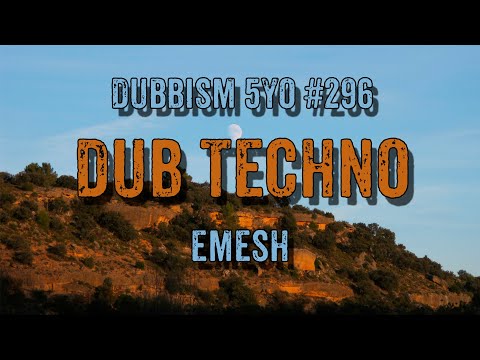 DUB TECHNO || DUBBISM 5YO №296 - emesh
