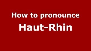 How to pronounce Haut-Rhin