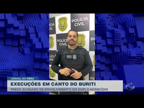 Polícia prende envolvido em duplo homicídio na cidade de Canto do Buriti