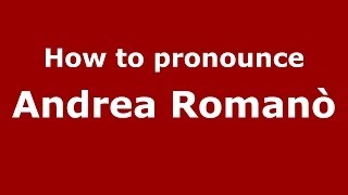 How to pronounce Andrea Romanò