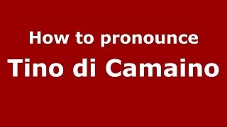 How to pronounce Tino Di Camaino