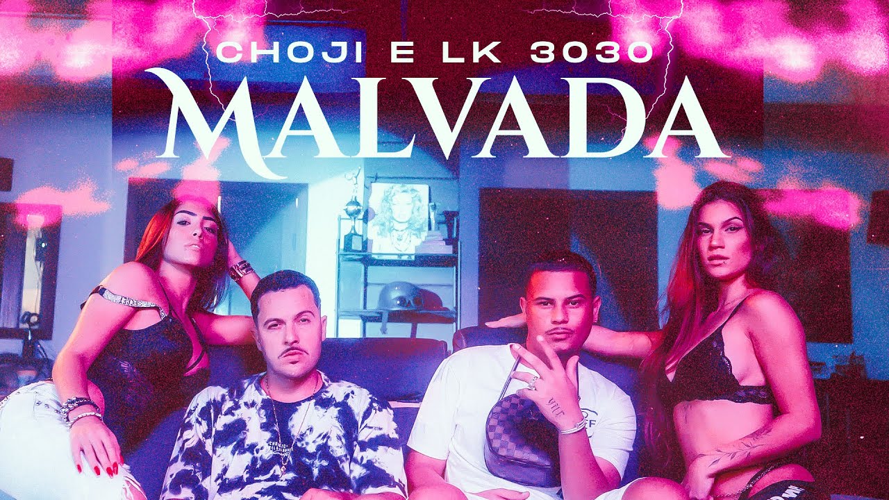 Choji e LK 3030 - Malvada (Clipe Oficial)