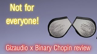 Not for everyone | Gizaudio x Binary Chopin Review (v/s Nova & Kara with gaming test)