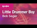 Little Drummer Boy Bob Seger Karaoke Version KaraFun