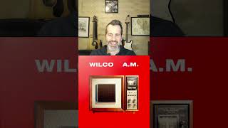 AM by Wilco » One Minute Album Review » I Must Be High, Casino Queen, Box Full of Letters, Dash 7