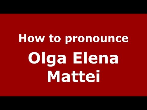 How to pronounce Olga Elena Mattei (Colombian Spanish/Colombia)  - PronounceNames.com