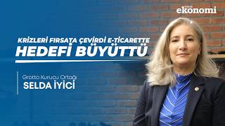 Grotto’nun Başarı Yolculuğu | Selda İyici