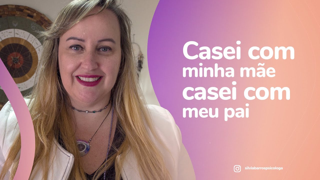“Casei” com meu pai “Casei com minha mãe” Quando os filhos saem do lugar.