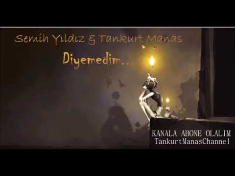 Tankurt Manas feat. (Semih Yıldız) - Diyemedim