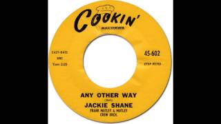 JACKIE SHANE - Any Other Way [Cookin&#39; 602] 1963