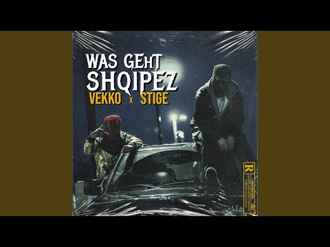 Was Geht Shqipez (feat. Stige & Xhoni Beats)