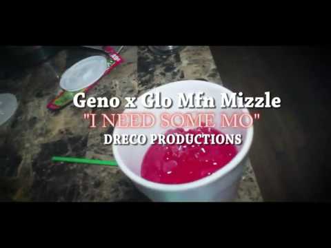 Geno x Glo Mfn Mizzle "I Need Some Mo" Official Video