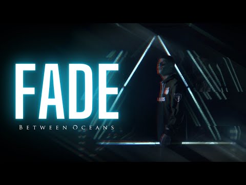 Between Oceans - FADE (Official Music Video)