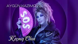 Aygün Kazımova - Keçmiş Olan (Eşq Badəsi)