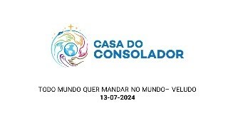 TODO MUNDO QUER MANDAR NO MUNDO– VELUDO - 13-07-2024