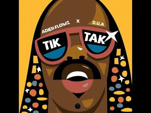 Adieh Flowz X DUA - Tik Tak
