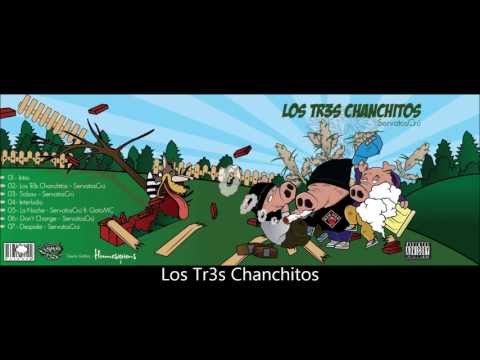 06.- Don't Change - ServatosCrú [Los Tr3s Chanchitos][EP][2013]