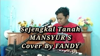 Download lagu Sejengkal Tanah_MANSYUR.S Cover By FANDY mp3 Download lagu Sejengkal Tanah_MANSYUR.S Cover By FANDY mp3