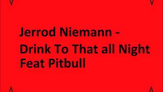 Jerrod Niemann - Drink to that all night feat Pitbull