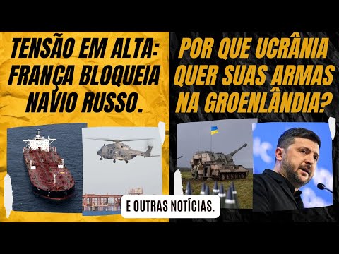 Tensions rise: France blocks Russian ship. / Why does Ukraine want its weapons in Greenland?