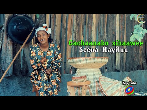 Seena Hayiluu - Gachaanako sihaawee - Neew Oromoo music - 2021